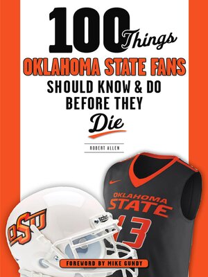 cover image of 100 Things Oklahoma State Fans Should Know & Do Before They Die